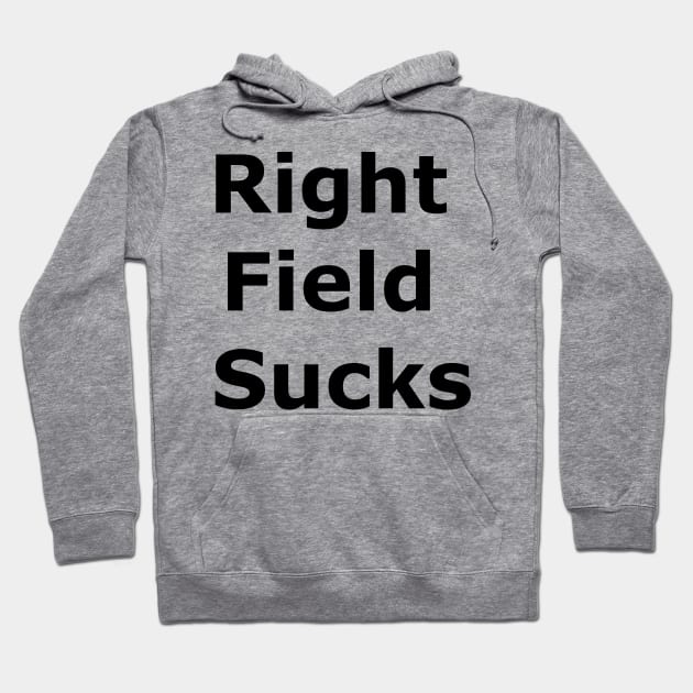 Right Field Sucks Hoodie by Quarantique